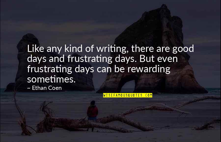 Bloaters Sidmouth Quotes By Ethan Coen: Like any kind of writing, there are good Bloaters Sidmouth Quotes By Ethan Coen: Like any kind of writing, there are good