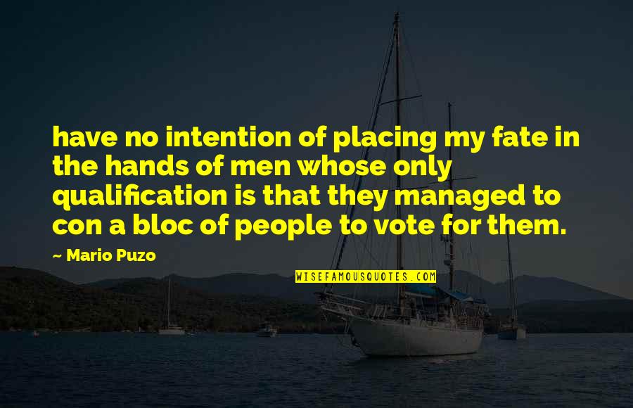 Bloc Quotes By Mario Puzo: have no intention of placing my fate in