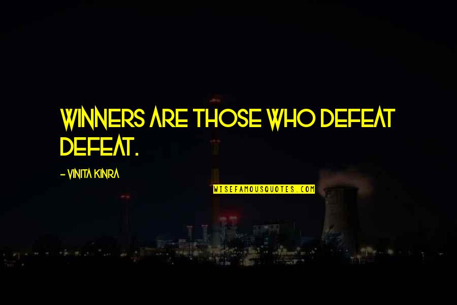 Block A Quote Quotes By Vinita Kinra: Winners are those who defeat defeat.