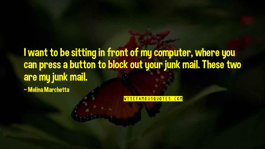 Block Button Quotes By Melina Marchetta: I want to be sitting in front of