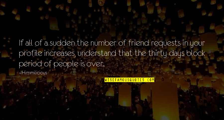 Block Facebook Quotes By Himmilicious: If all of a sudden the number of
