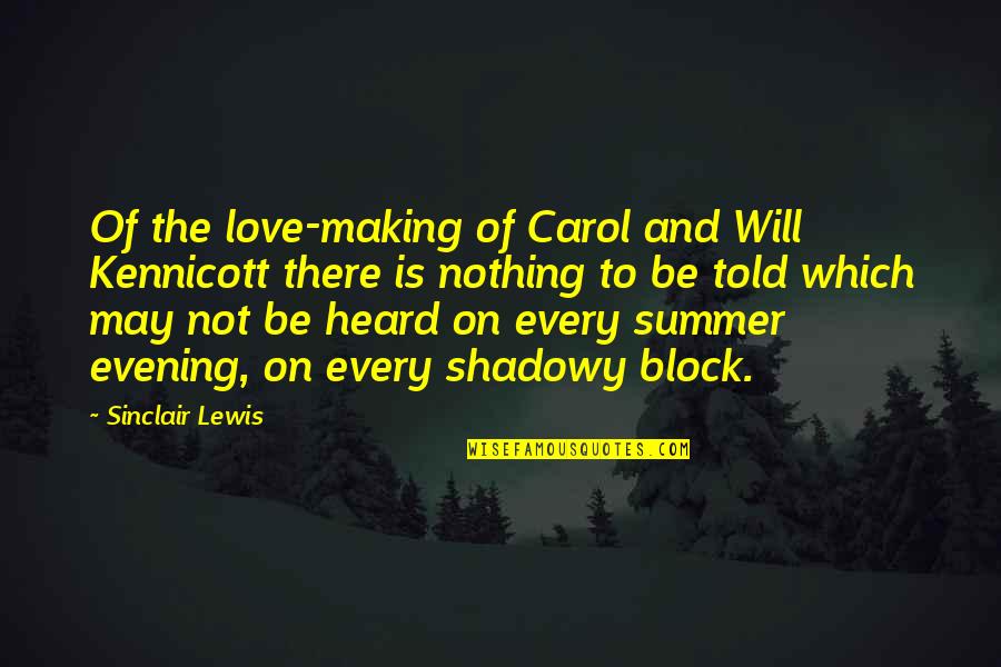 Block Love Quotes By Sinclair Lewis: Of the love-making of Carol and Will Kennicott
