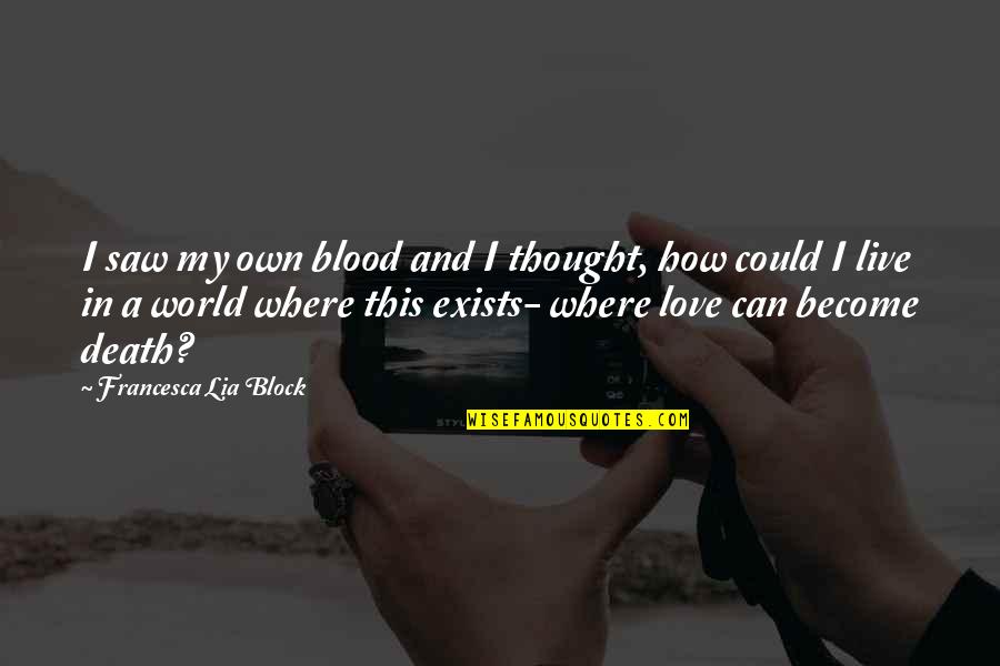 Block The World Out Quotes By Francesca Lia Block: I saw my own blood and I thought,