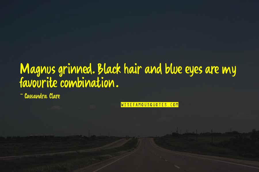 Blockader Quotes By Cassandra Clare: Magnus grinned. Black hair and blue eyes are