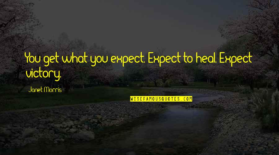 Blockages Quotes By Janet Morris: You get what you expect. Expect to heal.