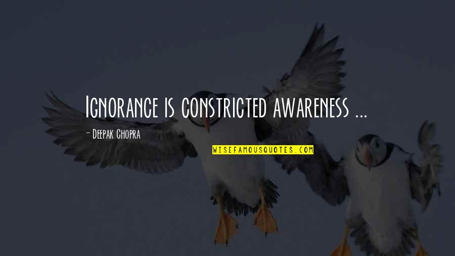 Blockbuster Commercial Movie Quotes By Deepak Chopra: Ignorance is constricted awareness ...