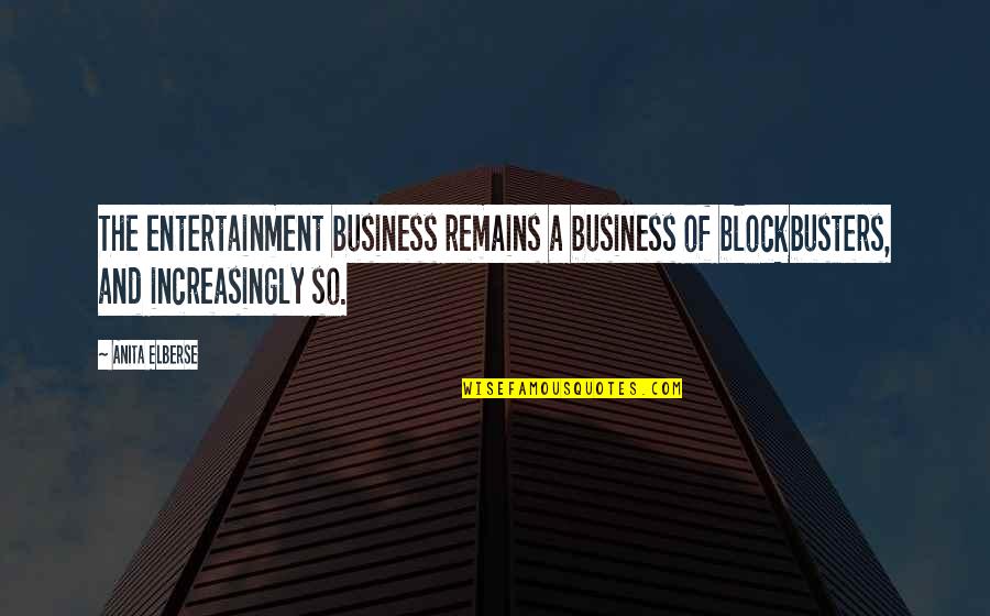 Blockbusters Quotes By Anita Elberse: The entertainment business remains a business of blockbusters,
