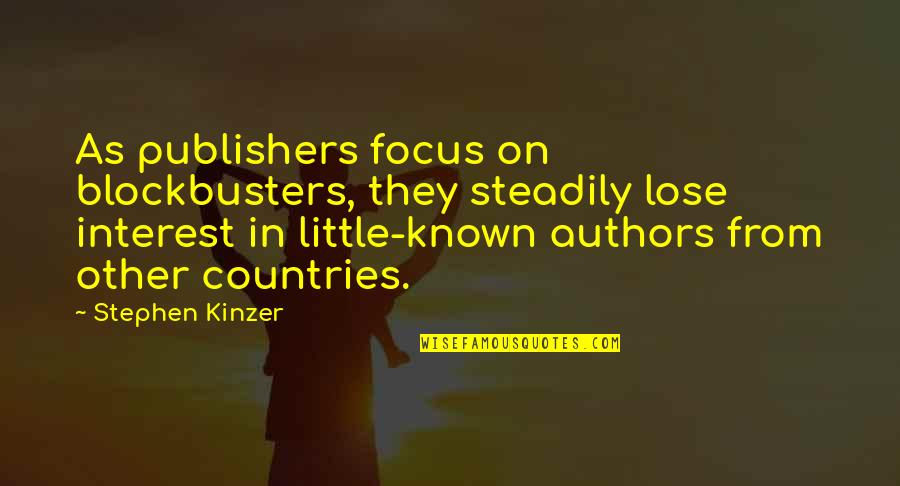 Blockbusters Quotes By Stephen Kinzer: As publishers focus on blockbusters, they steadily lose