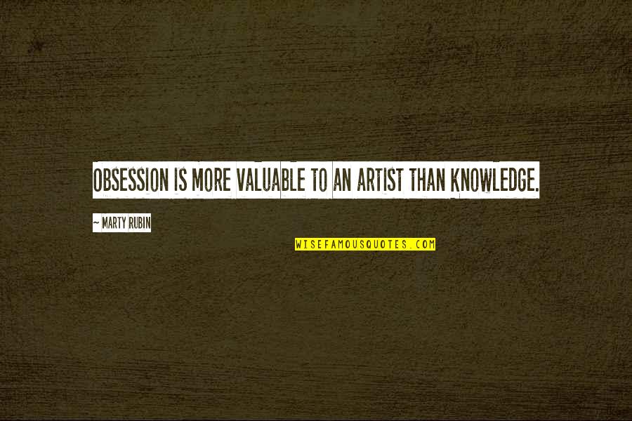 Blockbusting Ap Quotes By Marty Rubin: Obsession is more valuable to an artist than