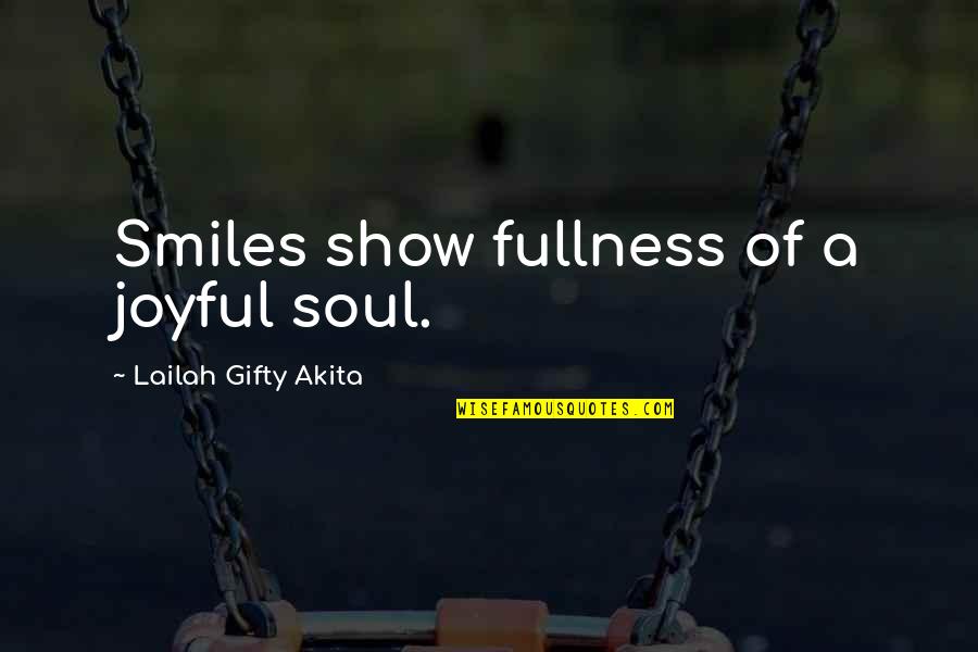Blockchain Quotes By Lailah Gifty Akita: Smiles show fullness of a joyful soul.
