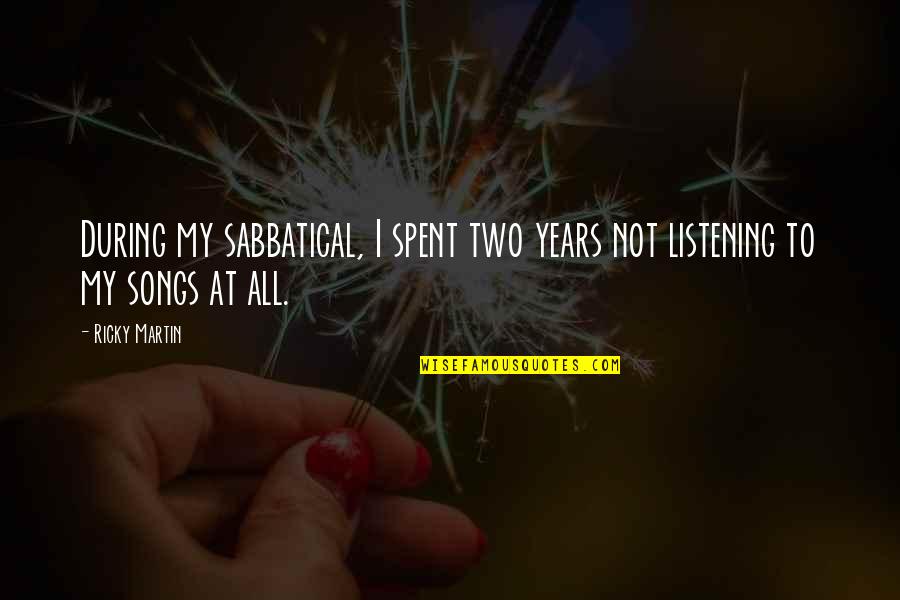 Blockers Yamaha Quotes By Ricky Martin: During my sabbatical, I spent two years not