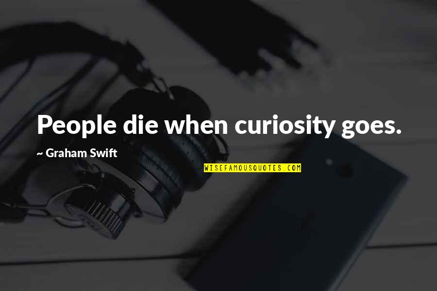 Blocking Me On Whatsapp Quotes By Graham Swift: People die when curiosity goes.