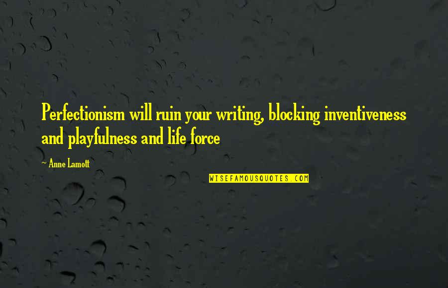 Blocking Out Quotes By Anne Lamott: Perfectionism will ruin your writing, blocking inventiveness and