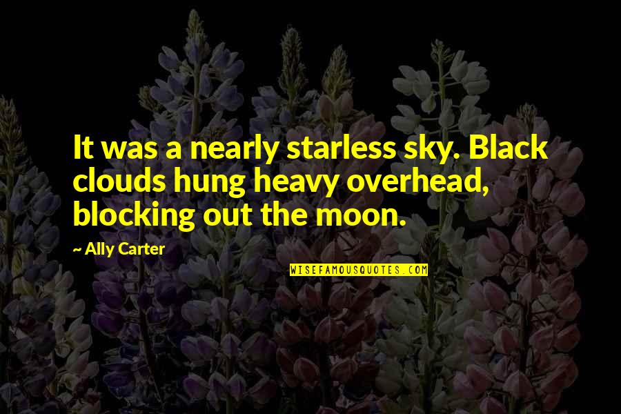 Blocking Quotes By Ally Carter: It was a nearly starless sky. Black clouds