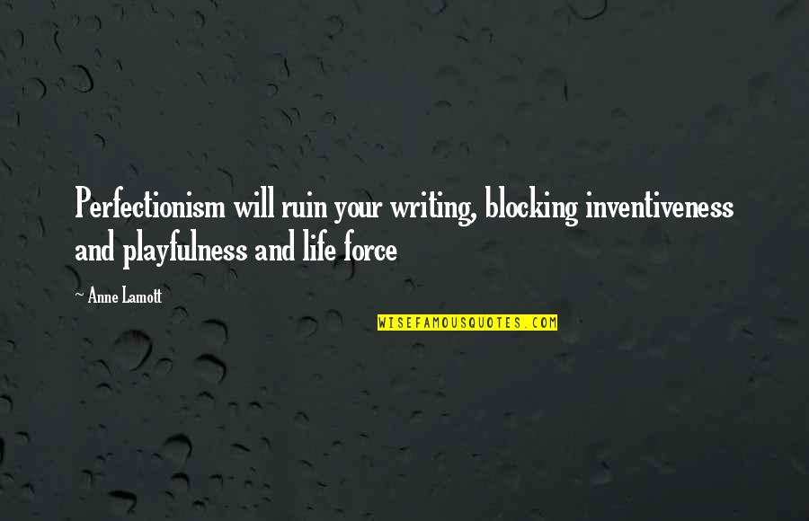 Blocking Quotes By Anne Lamott: Perfectionism will ruin your writing, blocking inventiveness and