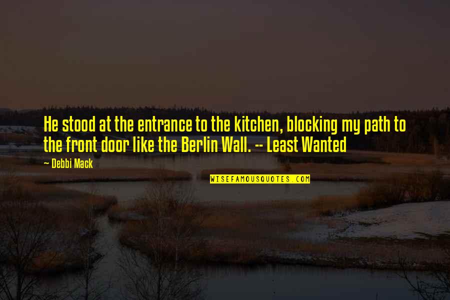 Blocking Quotes By Debbi Mack: He stood at the entrance to the kitchen,