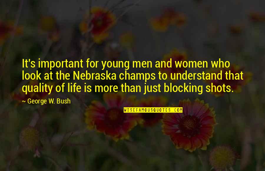 Blocking Quotes By George W. Bush: It's important for young men and women who