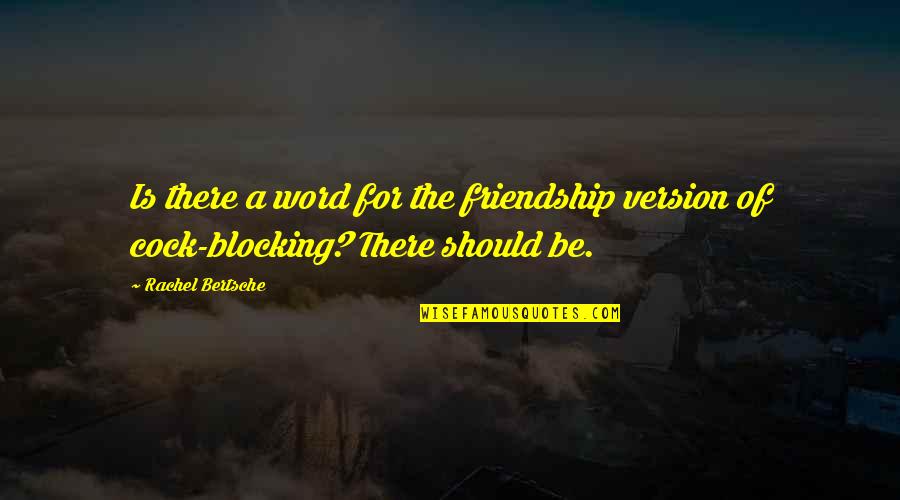 Blocking Quotes By Rachel Bertsche: Is there a word for the friendship version