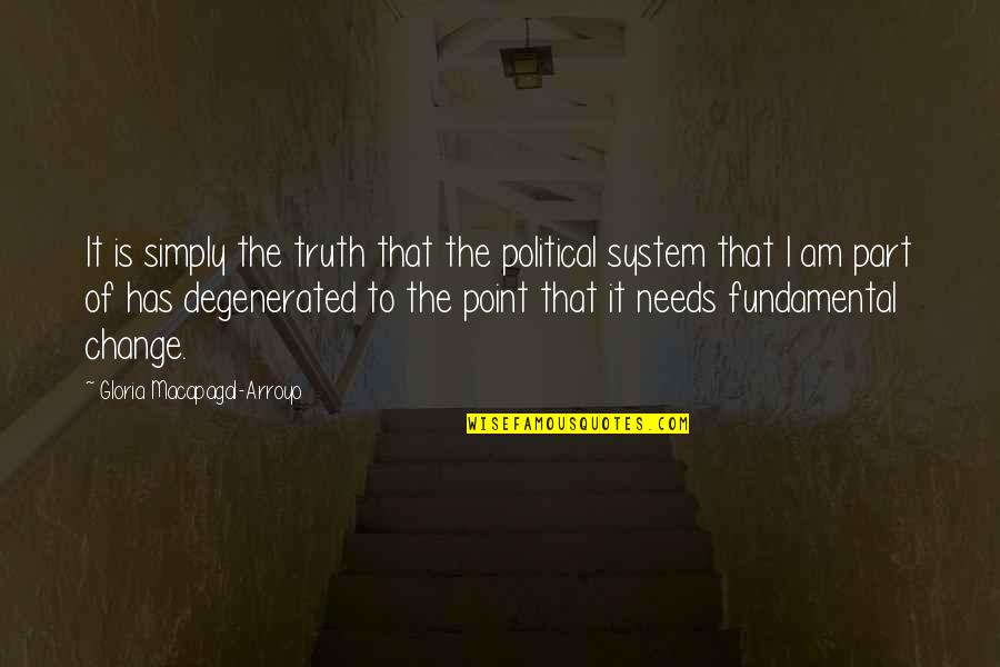 Blockon Quotes By Gloria Macapagal-Arroyo: It is simply the truth that the political