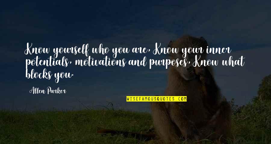 Blocks Quotes By Allen Parker: Know yourself who you are, Know your inner