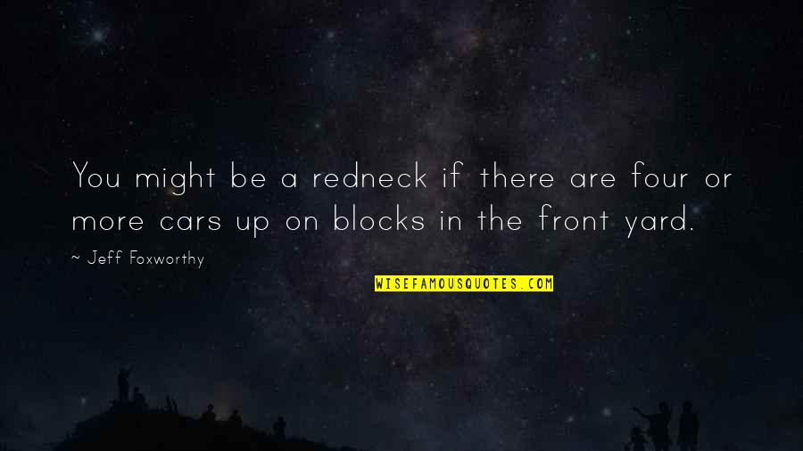Blocks Quotes By Jeff Foxworthy: You might be a redneck if there are