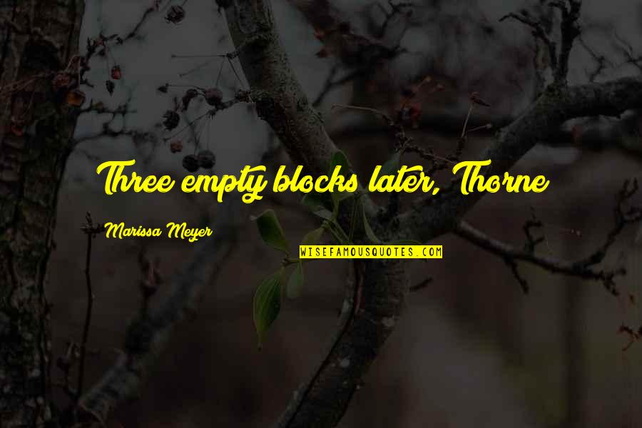 Blocks Quotes By Marissa Meyer: Three empty blocks later, Thorne