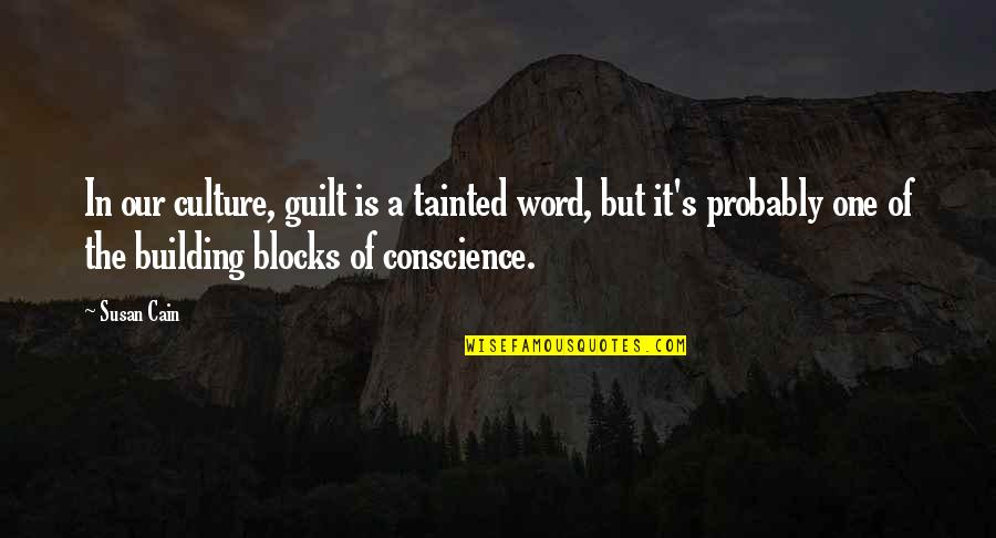 Blocks Quotes By Susan Cain: In our culture, guilt is a tainted word,
