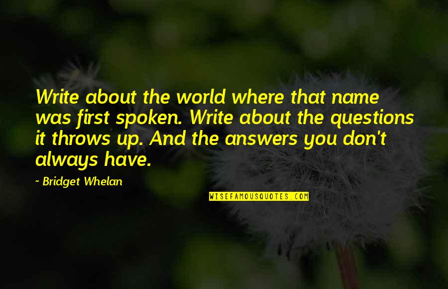 Blockseat Quotes By Bridget Whelan: Write about the world where that name was