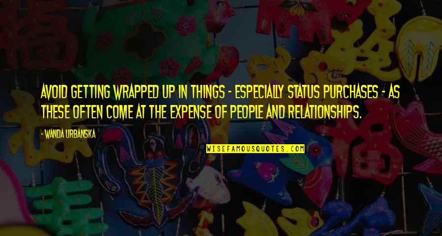 Blocul Carlton Quotes By Wanda Urbanska: Avoid getting wrapped up in things - especially Blocul Carlton Quotes By Wanda Urbanska: Avoid getting wrapped up in things - especially