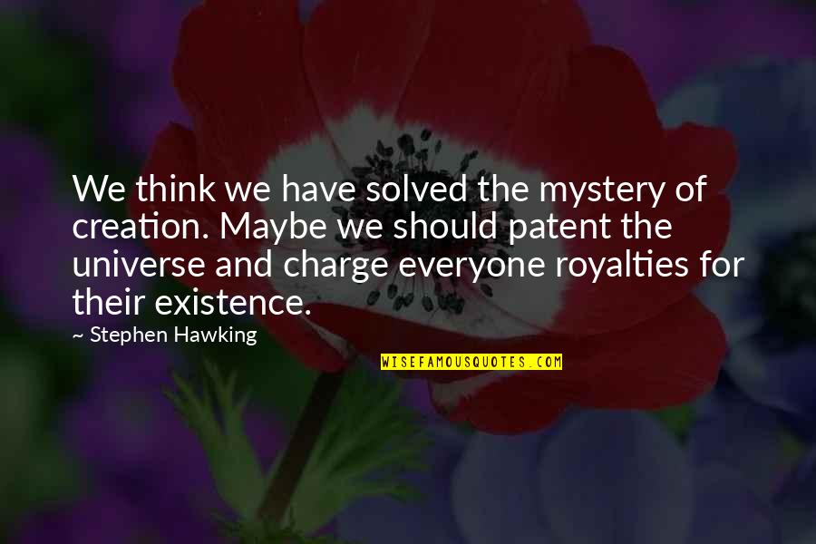 Blodera Quotes By Stephen Hawking: We think we have solved the mystery of