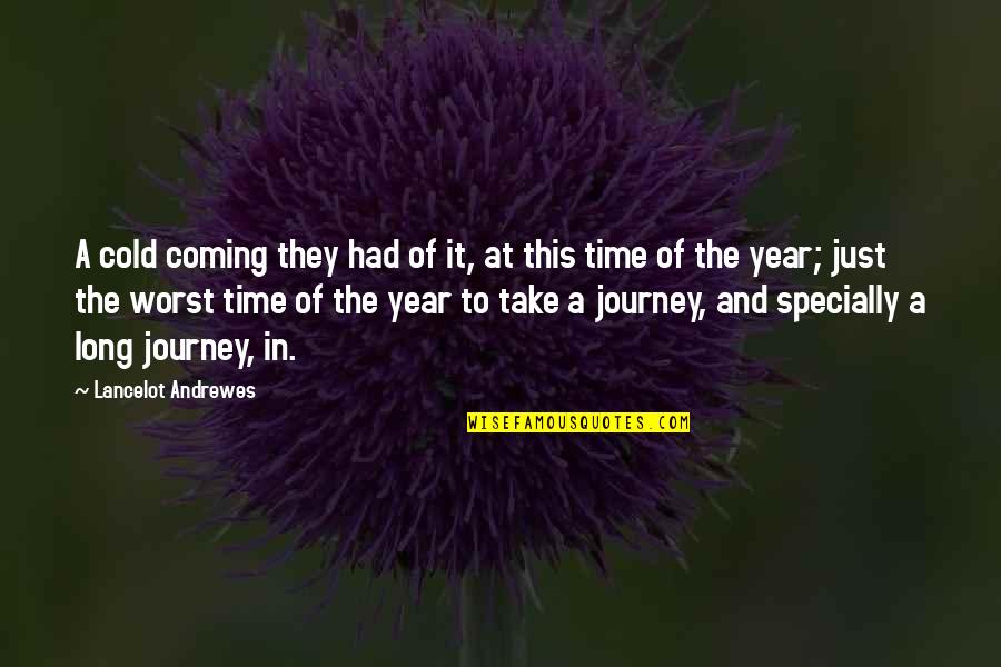 Blodeuwedd Saunders Lewis Quotes By Lancelot Andrewes: A cold coming they had of it, at Blodeuwedd Saunders Lewis Quotes By Lancelot Andrewes: A cold coming they had of it, at