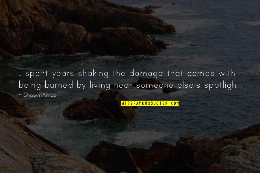 Blodeuwedd Saunders Lewis Quotes By Shawn Amos: I spent years shaking the damage that comes Blodeuwedd Saunders Lewis Quotes By Shawn Amos: I spent years shaking the damage that comes