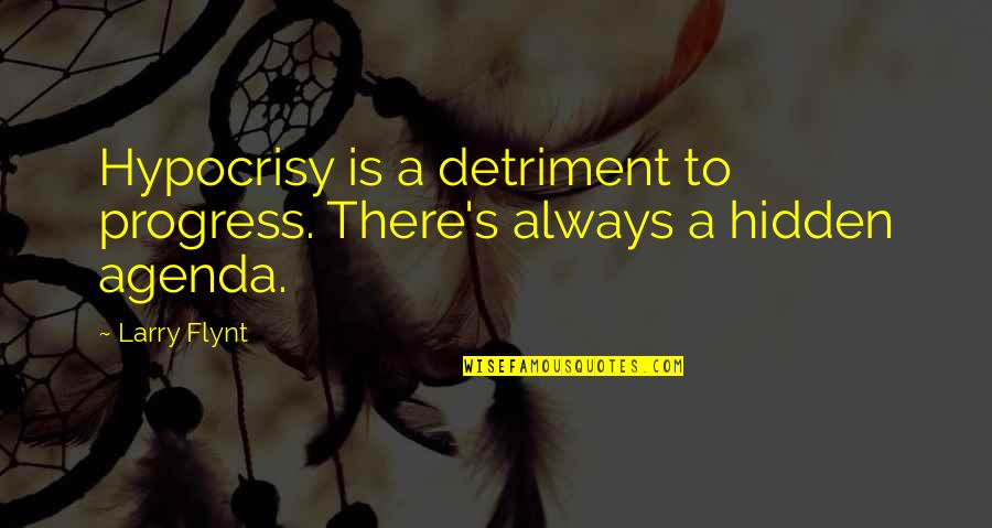 Blodgett Quotes By Larry Flynt: Hypocrisy is a detriment to progress. There's always