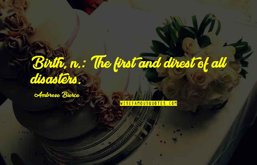 Bloedarmoede Quotes By Ambrose Bierce: Birth, n.: The first and direst of all