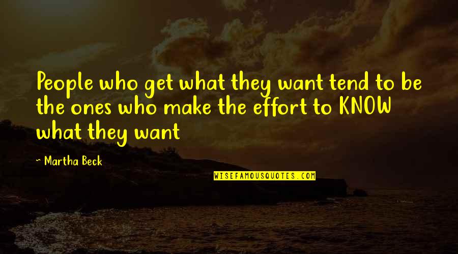 Bloederige Creepy Quotes By Martha Beck: People who get what they want tend to Bloederige Creepy Quotes By Martha Beck: People who get what they want tend to