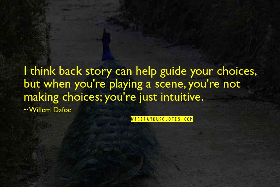Bloederige Creepy Quotes By Willem Dafoe: I think back story can help guide your Bloederige Creepy Quotes By Willem Dafoe: I think back story can help guide your
