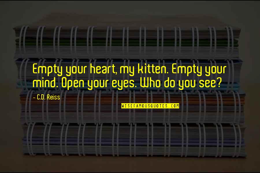 Bloederige Letters Quotes By C.D. Reiss: Empty your heart, my kitten. Empty your mind.