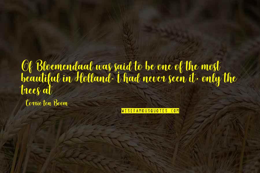 Bloemendaal Quotes By Corrie Ten Boom: Of Bloemendaal was said to be one of