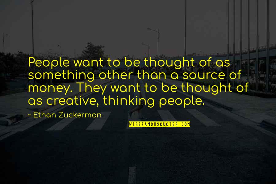 Bloesem Quotes By Ethan Zuckerman: People want to be thought of as something