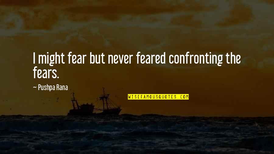 Blofeld Christoph Quotes By Pushpa Rana: I might fear but never feared confronting the