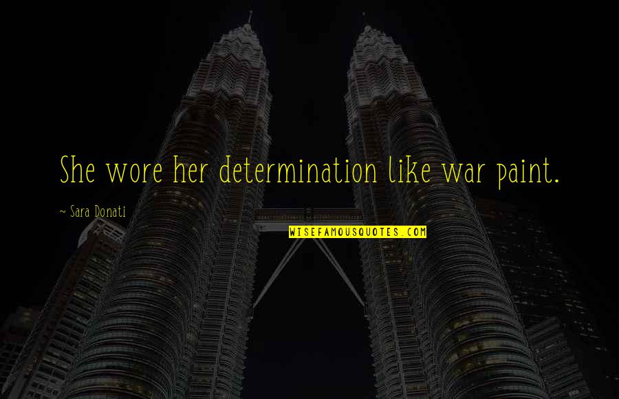 Blofeld Synth Quotes By Sara Donati: She wore her determination like war paint. Blofeld Synth Quotes By Sara Donati: She wore her determination like war paint.
