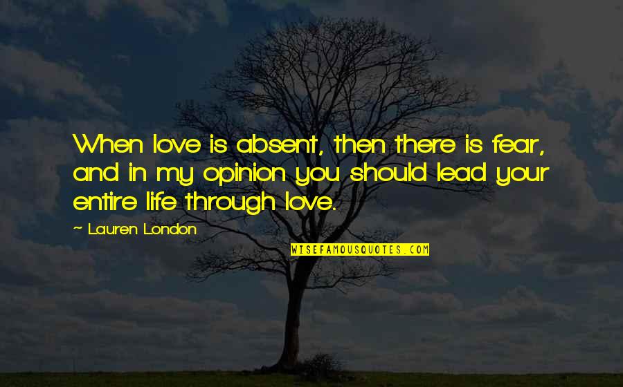 Blofeld Thunderball Quotes By Lauren London: When love is absent, then there is fear, Blofeld Thunderball Quotes By Lauren London: When love is absent, then there is fear,