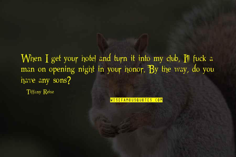 Blofeld Thunderball Quotes By Tiffany Reisz: When I get your hotel and turn it Blofeld Thunderball Quotes By Tiffany Reisz: When I get your hotel and turn it