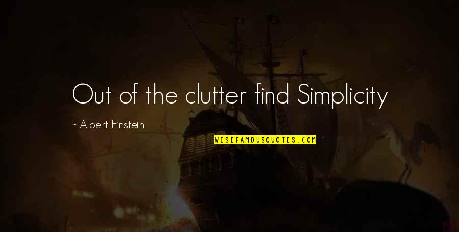 Blofish Unlock Quotes By Albert Einstein: Out of the clutter find Simplicity