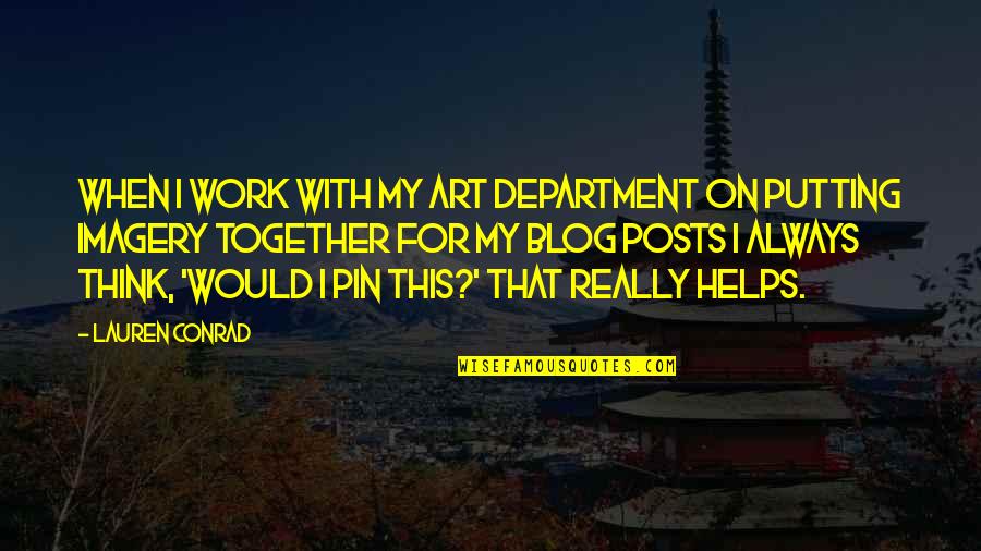 Blog On Quotes By Lauren Conrad: When I work with my art department on