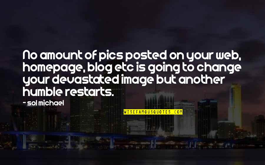 Blog On Quotes By Sol Michael: No amount of pics posted on your web,