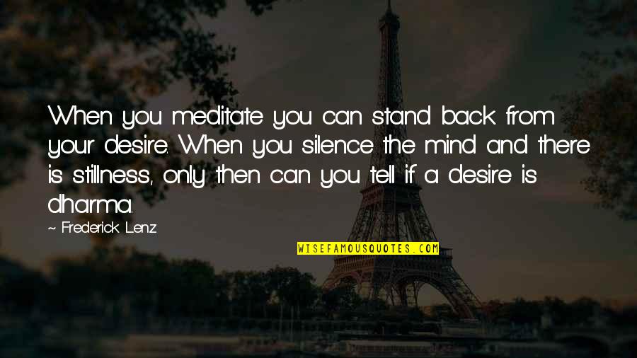 Blog Quote Quotes By Frederick Lenz: When you meditate you can stand back from Blog Quote Quotes By Frederick Lenz: When you meditate you can stand back from