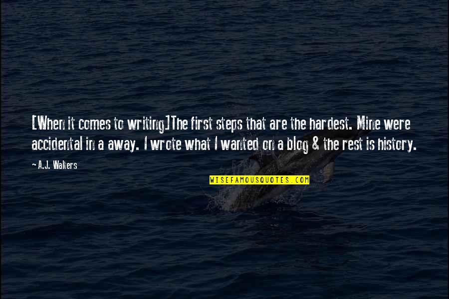 Blog Quotes By A.J. Walters: [When it comes to writing]The first steps that