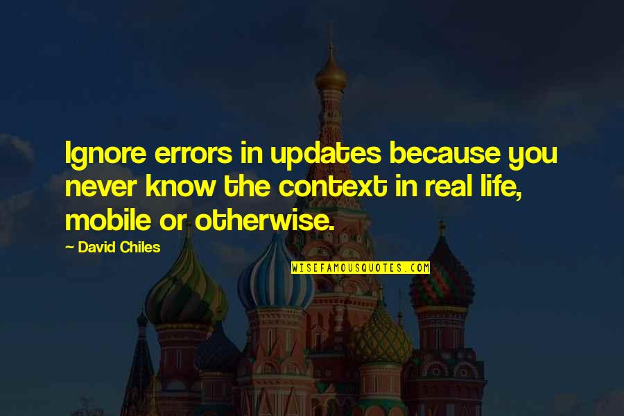 Blog Quotes By David Chiles: Ignore errors in updates because you never know