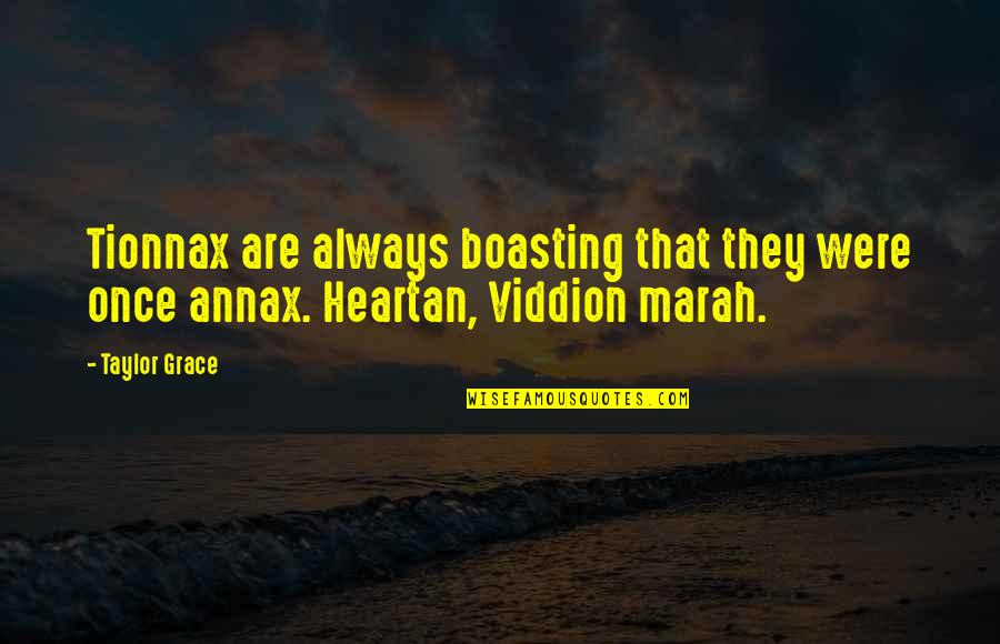Blog Quotes Quotes By Taylor Grace: Tionnax are always boasting that they were once